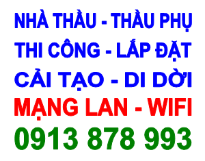 Chuyên Thiết Kế & Thi Công Mạng LAN, Wifi, Cáp Quang Nội Bộ