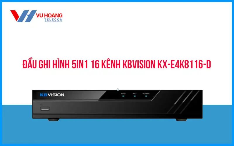 Bán đầu ghi hình 5in1 16 kênh KBVISION KX-E4K8116-D giá rẻ